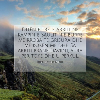 Picture 07 - 2 Samuelit 1:2 ALB - Ditën e tretë arriti në kampin e Saulit një - Bible Verse Picture