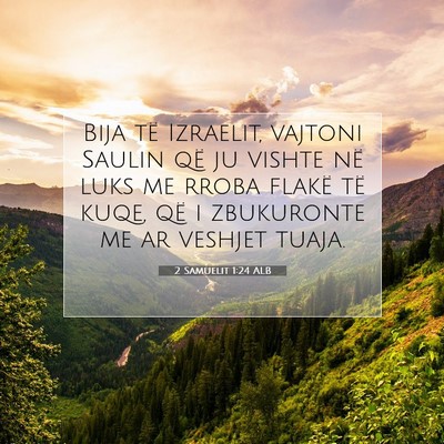 Picture 07 - 2 Samuelit 1:24 ALB - Bija të Izraelit, vajtoni Saulin që ju vishte - Bible Verse Picture