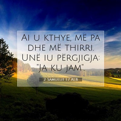 Picture 07 - 2 Samuelit 1:7 ALB - Ai u kthye, më pa dhe më thirri. Unë iu - Bible Verse Picture