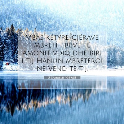 Picture 07 - 2 Samuelit 10:1 ALB - Mbas këtyre gjërave, mbreti i bijve të Amonit - Bible Verse Picture