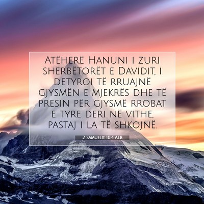 Picture 07 - 2 Samuelit 10:4 ALB - Atëherë Hanuni i zuri shërbëtorët e Davidit, - Bible Verse Picture