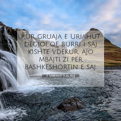 Picture 07 - 2 Samuelit 11:26 ALB - Kur gruaja e Uriahut dëgjoi që burri i saj - Bible Verse Picture