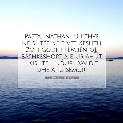 Picture 07 - 2 Samuelit 12:15 ALB - Pastaj Nathani u kthye në shtëpinë e vet. - Bible Verse Picture