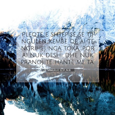 Picture 07 - 2 Samuelit 12:17 ALB - Pleqtë e shtëpisë së tij ngulën këmbë që - Bible Verse Picture