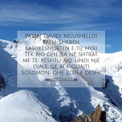 Picture 07 - 2 Samuelit 12:24 ALB - Pastaj Davidi ngushëlloi Bath-Shebën, - Bible Verse Picture