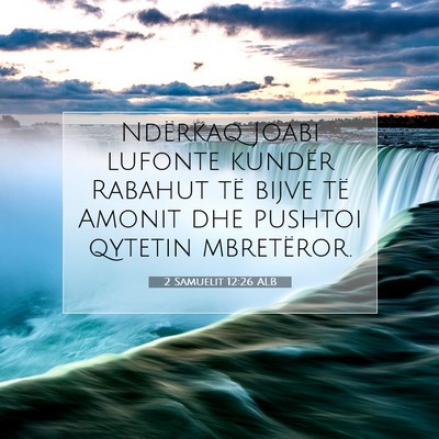 Picture 07 - 2 Samuelit 12:26 ALB - Ndërkaq Joabi lufonte kundër Rabahut të bijve - Bible Verse Picture