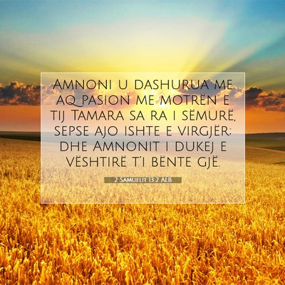 Picture 07 - 2 Samuelit 13:2 ALB - Amnoni u dashurua me aq pasion me motrën e tij - Bible Verse Picture