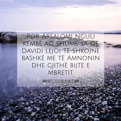 Picture 07 - 2 Samuelit 13:27 ALB - Por Absalomi nguli këmbë aq shumë sa që - Bible Verse Picture