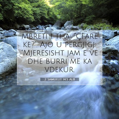 Picture 07 - 2 Samuelit 14:5 ALB - Mbreti i tha: 