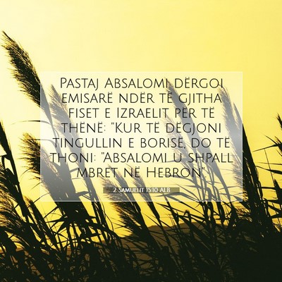 Picture 07 - 2 Samuelit 15:10 ALB - Pastaj Absalomi dërgoi emisarë ndër të gjitha - Bible Verse Picture