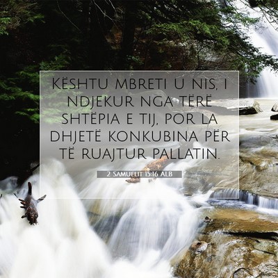 Picture 07 - 2 Samuelit 15:16 ALB - Kështu mbreti u nis, i ndjekur nga tërë - Bible Verse Picture