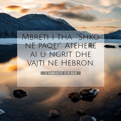 Picture 07 - 2 Samuelit 15:9 ALB - Mbreti i tha: 