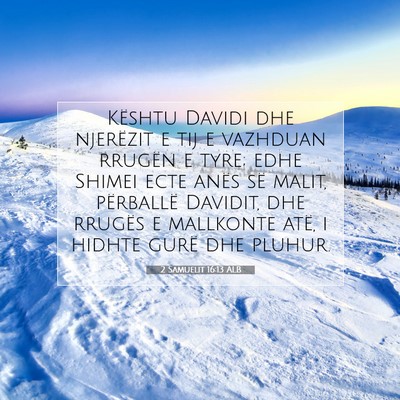 Picture 07 - 2 Samuelit 16:13 ALB - Kështu Davidi dhe njerëzit e tij e vazhduan - Bible Verse Picture