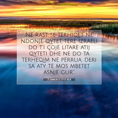 Picture 07 - 2 Samuelit 17:13 ALB - Në rast se tërhiqet në ndonjë qytet, tërë - Bible Verse Picture