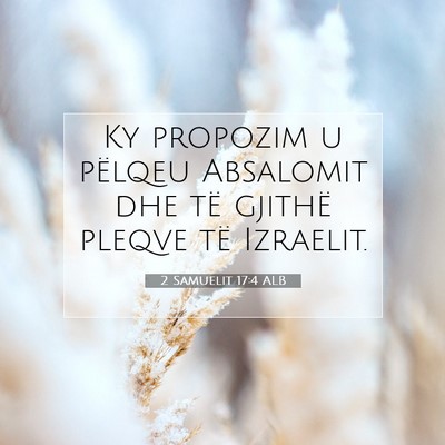 Picture 07 - 2 Samuelit 17:4 ALB - Ky propozim u pëlqeu Absalomit dhe të gjithë - Bible Verse Picture