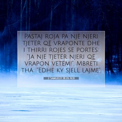 Picture 07 - 2 Samuelit 18:26 ALB - Pastaj roja pa një njeri tjetër që vraponte - Bible Verse Picture