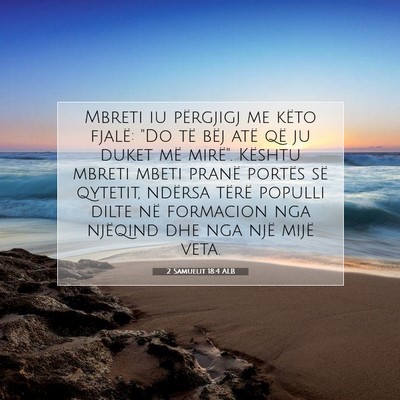 Picture 07 - 2 Samuelit 18:4 ALB - Mbreti iu përgjigj me këto fjalë: 