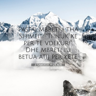 Picture 07 - 2 Samuelit 19:23 ALB - Pastaj mbreti i tha Shimeit: 