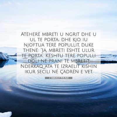 Picture 07 - 2 Samuelit 19:8 ALB - Atëherë mbreti u ngrit dhe u ul te porta; dhe - Bible Verse Picture