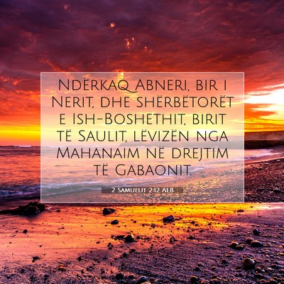 Picture 07 - 2 Samuelit 2:12 ALB - Ndërkaq Abneri, bir i Nerit, dhe shërbëtorët - Bible Verse Picture