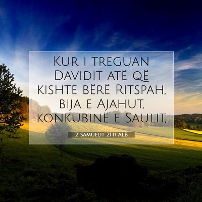 Picture 07 - 2 Samuelit 21:11 ALB - Kur i treguan Davidit atë që kishte bërë - Bible Verse Picture