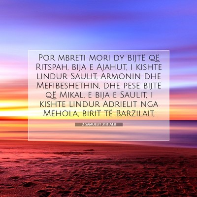 Picture 07 - 2 Samuelit 21:8 ALB - Por mbreti mori dy bijtë që Ritspah, bija e - Bible Verse Picture