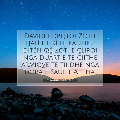 Picture 07 - 2 Samuelit 22:1 ALB - Davidi i drejtoi Zotit fjalët e këtij kantiku - Bible Verse Picture
