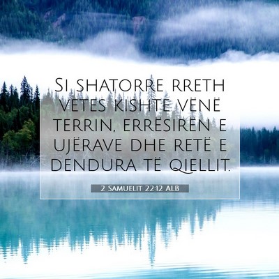 Picture 07 - 2 Samuelit 22:12 ALB - Si shatorre rreth vetes kishte vënë terrin, - Bible Verse Picture