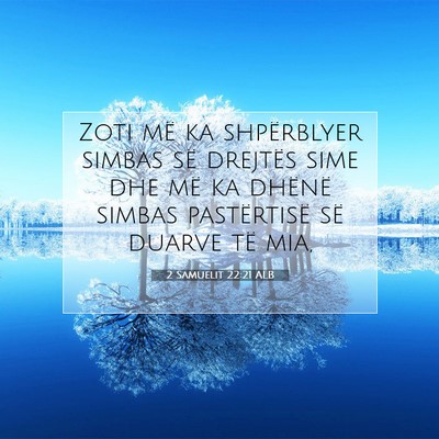 Picture 07 - 2 Samuelit 22:21 ALB - Zoti më ka shpërblyer simbas së drejtës sime - Bible Verse Picture