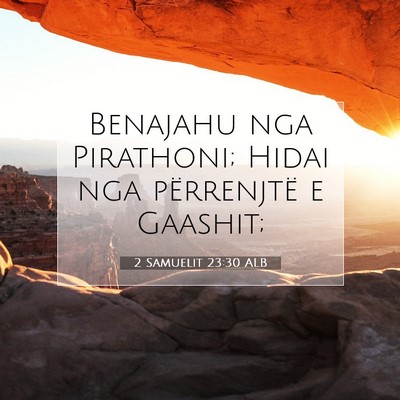 Picture 07 - 2 Samuelit 23:30 ALB - Benajahu nga Pirathoni; Hidai nga përrenjtë e - Bible Verse Picture
