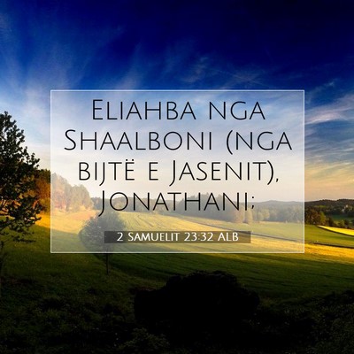 Picture 07 - 2 Samuelit 23:32 ALB - Eliahba nga Shaalboni (nga bijtë e Jasenit), - Bible Verse Picture