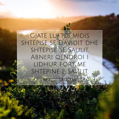 Picture 07 - 2 Samuelit 3:6 ALB - Gjatë luftës midis shtëpisë së Davidit dhe - Bible Verse Picture