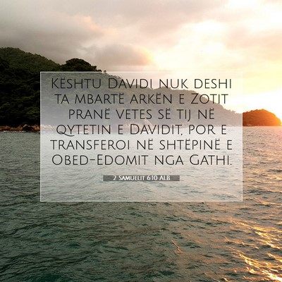 Picture 07 - 2 Samuelit 6:10 ALB - Kështu Davidi nuk deshi ta mbartë arkën e - Bible Verse Picture