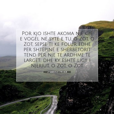 Picture 07 - 2 Samuelit 7:19 ALB - Por kjo ishte akoma një gjë e vogël në sytë - Bible Verse Picture