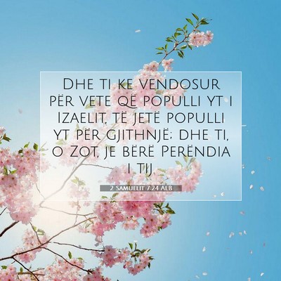 Picture 07 - 2 Samuelit 7:24 ALB - Dhe ti ke vendosur për vete që populli yt i - Bible Verse Picture