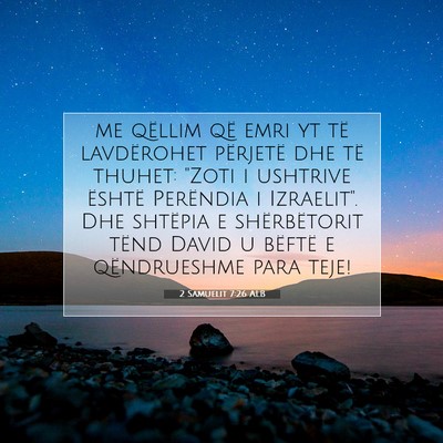 Picture 07 - 2 Samuelit 7:26 ALB - me qëllim që emri yt të lavdërohet përjetë - Bible Verse Picture