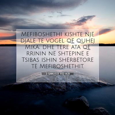 Picture 07 - 2 Samuelit 9:12 ALB - Mefiboshethi kishte një djalë të vogël që - Bible Verse Picture