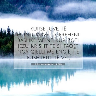 Picture 07 - 2 Thesalonikasve 1:7 ALB - kurse juve, të munduarve, të preheni bashkë me - Bible Verse Picture
