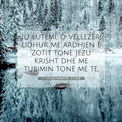 Picture 07 - 2 Thesalonikasve 2:1 ALB - Ju lutemi, o vëllezër, lidhur me ardhjen e - Bible Verse Picture