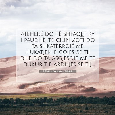 Picture 07 - 2 Thesalonikasve 2:8 ALB - Atëherë do të shfaqet ky i paudhë, të cilin - Bible Verse Picture