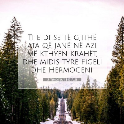Picture 07 - 2 Timoteut 1:15 ALB - Ti e di se të gjithë ata që janë në Azi më - Bible Verse Picture