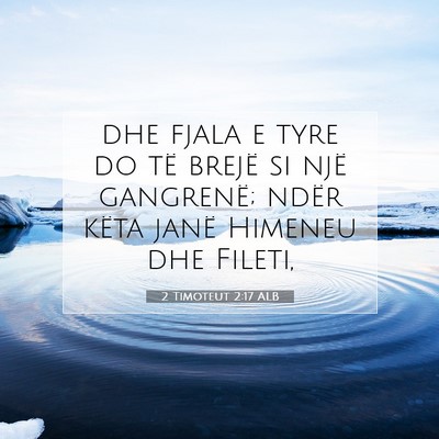 Picture 07 - 2 Timoteut 2:17 ALB - dhe fjala e tyre do të brejë si një gangrenë; - Bible Verse Picture