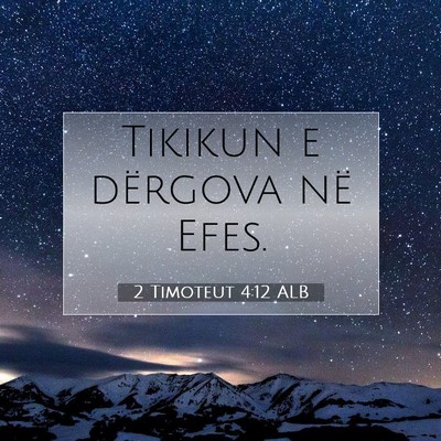 Picture 07 - 2 Timoteut 4:12 ALB - Tikikun e dërgova në - Bible Verse Picture