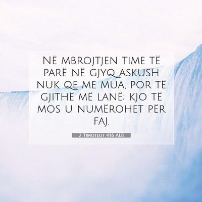 Picture 07 - 2 Timoteut 4:16 ALB - Në mbrojtjen time të parë në gjyq askush nuk - Bible Verse Picture