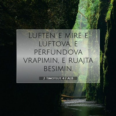 Picture 07 - 2 Timoteut 4:7 ALB - Luftën e mirë e luftova, e përfundova - Bible Verse Picture