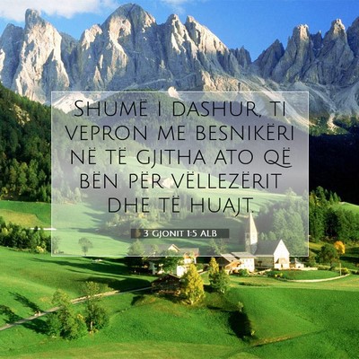 Picture 07 - 3 Gjonit 1:5 ALB - Shumë i dashur, ti vepron me besnikëri në të - Bible Verse Picture