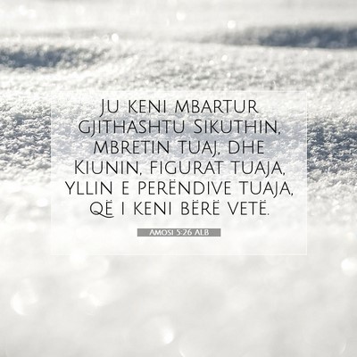 Picture 07 - Amosi 5:26 ALB - Ju keni mbartur gjithashtu Sikuthin, mbretin - Bible Verse Picture