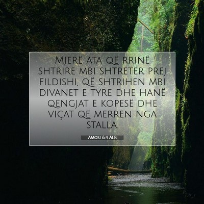 Picture 07 - Amosi 6:4 ALB - Mjerë ata që rrinë shtrirë mbi shtretër prej - Bible Verse Picture