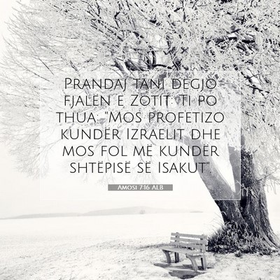 Picture 07 - Amosi 7:16 ALB - Prandaj tani dëgjo fjalën e Zotit: Ti po thua: - Bible Verse Picture
