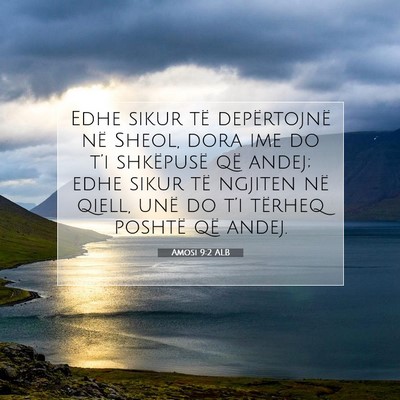 Picture 07 - Amosi 9:2 ALB - Edhe sikur të depërtojnë në Sheol, dora ime - Bible Verse Picture